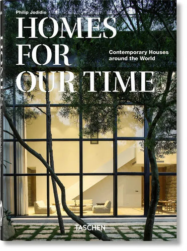Homes for Our Time. Contemporary Houses Around the World. 40th Ed. - Hardcover
