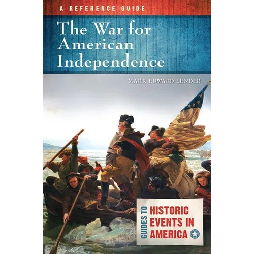 The War for American Independence: A Reference Guide - Hardcover
