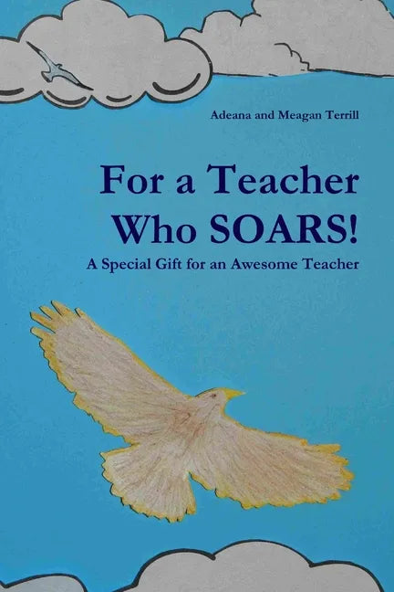 For a Teacher Who SOARS!: A Special Gift for an Awesome Teacher - Paperback