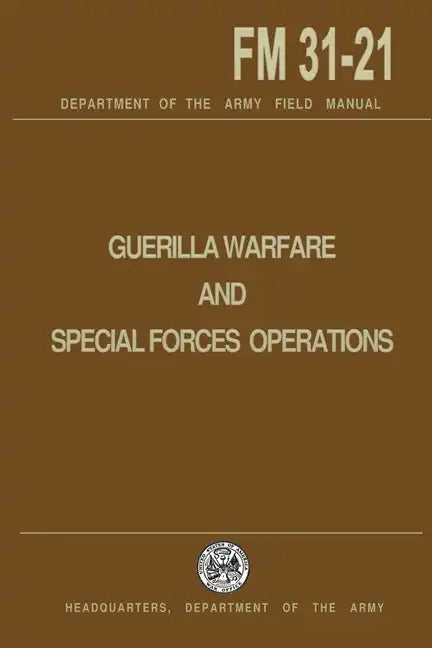 Guerrilla Warfare and Special Forces Operations Field Manual 31-21 - Paperback