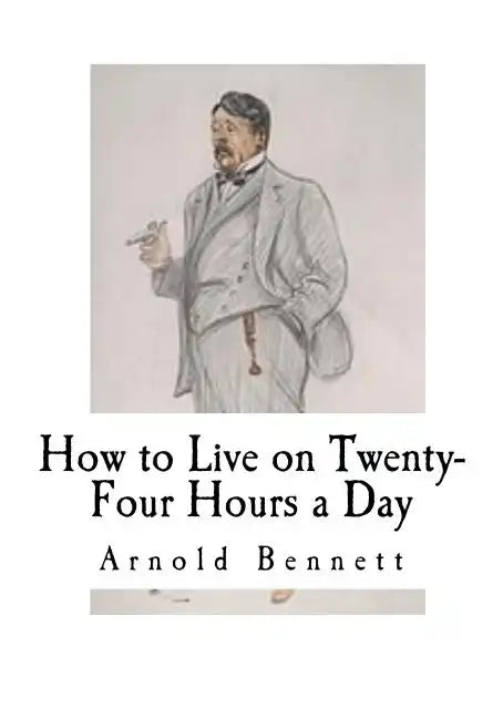 How to Live on Twenty-Four Hours a Day: How to Live - Paperback