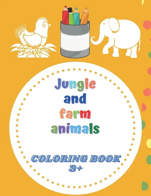 Jungle and farm animals coloring book 3+: animals coloring book for Toddlers & Kids 3 to 5 years old - Paperback