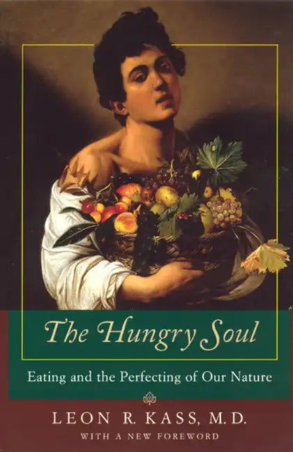 The Hungry Soul: Eating and the Perfecting of Our Nature - Paperback