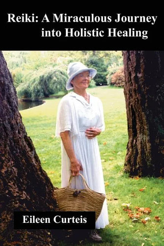 Reiki: A Miraculous Journey into Holistic Healing - Paperback