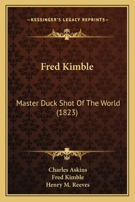 Fred Kimble: Master Duck Shot of the World (1823) - Paperback