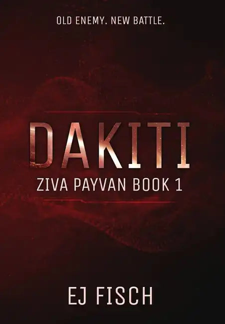 Dakiti: Ziva Payvan Book 1 - Hardcover