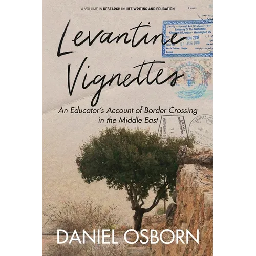 Levantine Vignettes: An Educator's Account of Border Crossing in the Middle East - Paperback
