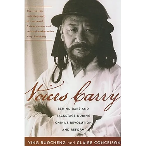 Voices Carry: Behind Bars and Backstage during China's Revolution and Reform - Paperback