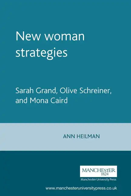New Woman Strategies: Sarah Grand, Olive Schreiner, and Mona Caird - Paperback