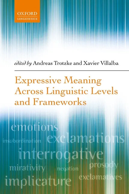 Expressive Meaning Across Linguistic Levels and Frameworks - Hardcover