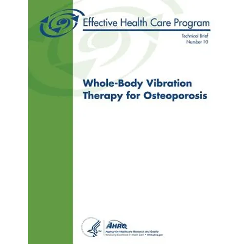 Whole-Body Vibration Therapy for Osteoporosis: Technical Brief Number 10 - Paperback