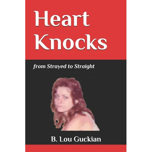 Heart Knocks: from Strayed to Straight - Paperback