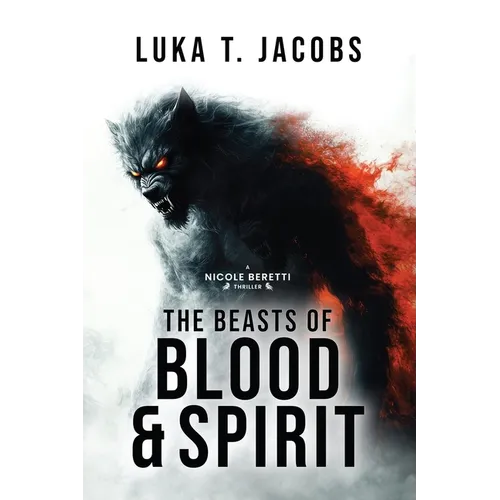 The Beasts of Blood and Spirit: A Nicole Beretti Thriller - Paperback