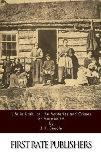 Life in Utah, or, the Mysteries and Crimes of Mormonism - Paperback