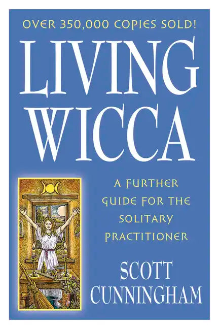 Living Wicca: A Further Guide for the Solitary Practitioner - Paperback