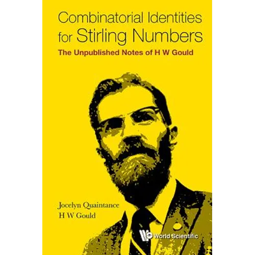 Combinatorial Identities for Stirling Numbers: The Unpublished Notes of H W Gould - Hardcover