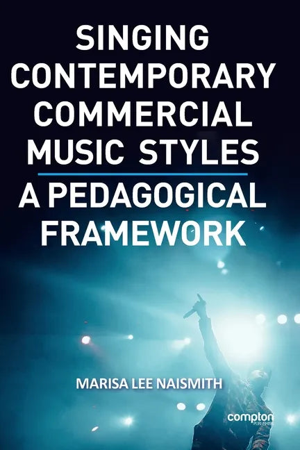 Singing Contemporary Commercial Music Styles: A Pedagogical Framework - Paperback
