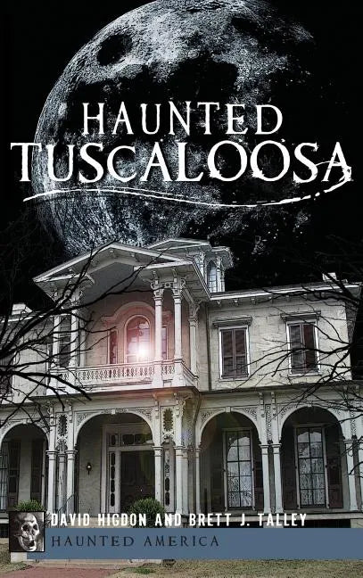Haunted Tuscaloosa - Hardcover