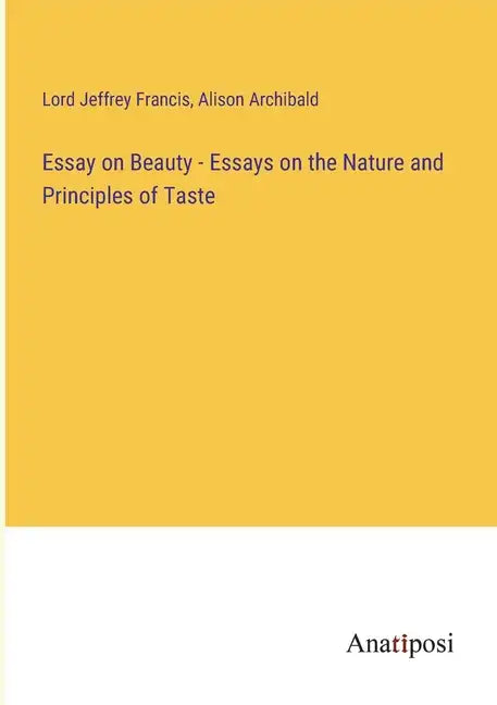Essay on Beauty - Essays on the Nature and Principles of Taste - Paperback