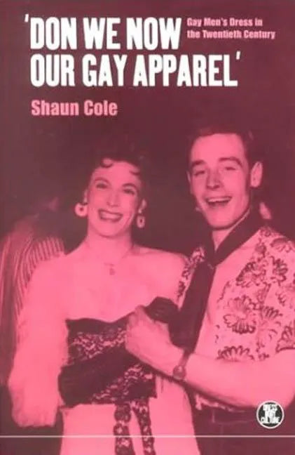 'Don We Now Our Gay Apparel: Gay Men's Dress in the Twentieth Century - Paperback