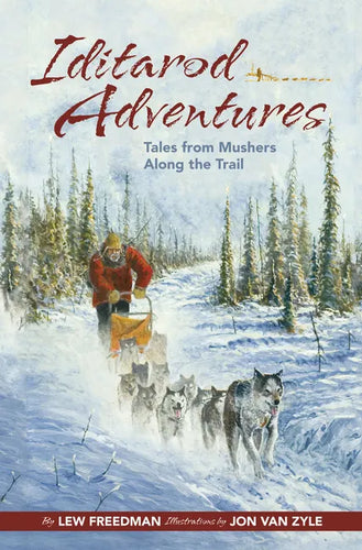 Iditarod Adventures: Tales from Mushers Along the Trail - Paperback