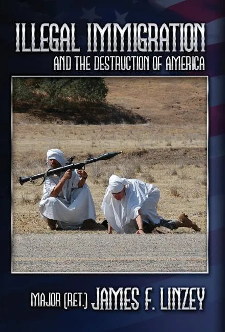 Illegal Immigration and the Destruction of America - Hardcover
