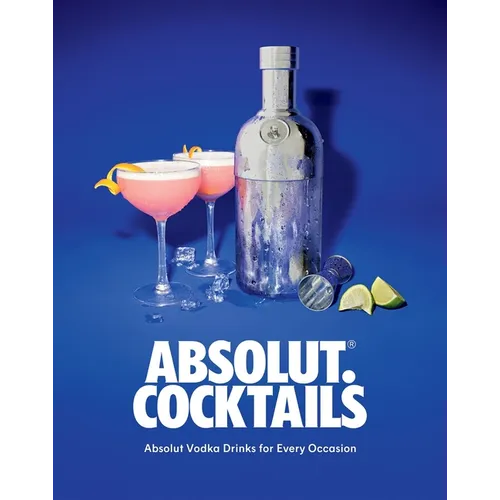 Absolut. Cocktails: Absolut Vodka Drinks for Every Occasion - Hardcover