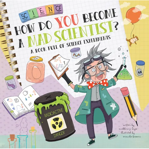 How Do You Become a Mad Scientist?: A Book Full of Science Experiments - Paperback
