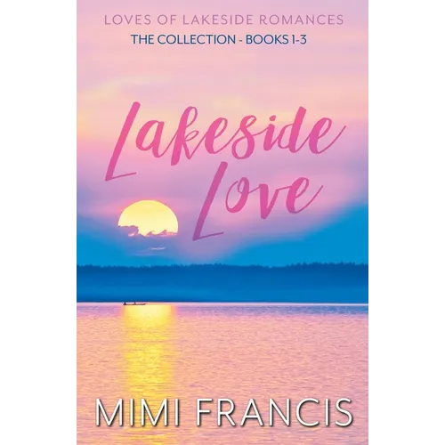 Lakeside Love: The Collection Books 1-3 - Paperback