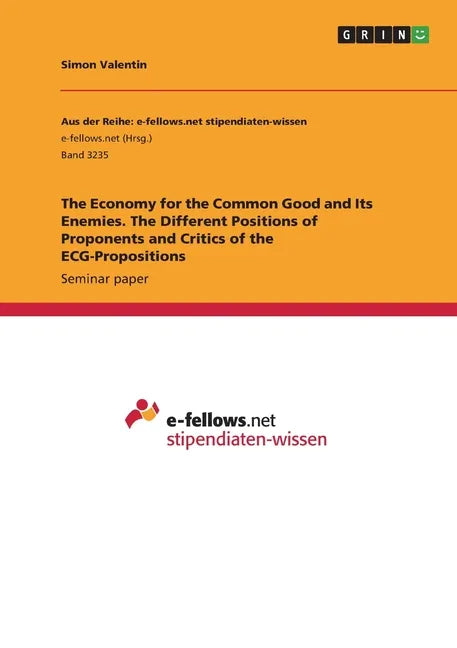 The Economy for the Common Good and Its Enemies. The Different Positions of Proponents and Critics of the ECG-Propositions - Paperback