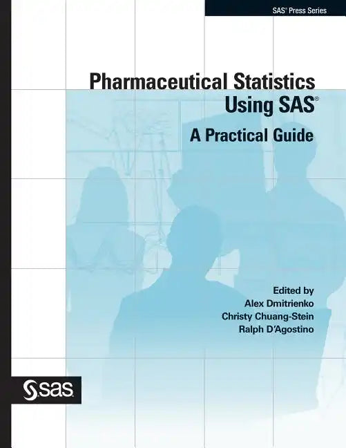 Pharmaceutical Statistics Using SAS: A Practical Guide - Paperback