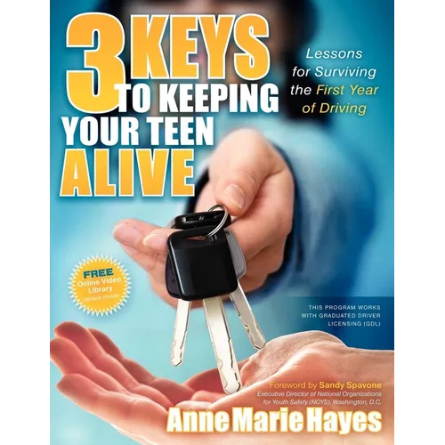 3 Keys to Keeping Your Teen Alive: Lessons for Surviving the First Year of Driving - Paperback