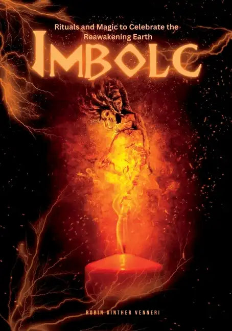 Imbolc Guide: Rituals and Magic to Celebrate the Reawakening Earth - Paperback