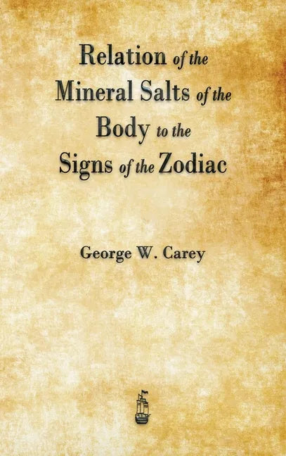 Relation of the Mineral Salts of the Body to the Signs of the Zodiac - Hardcover