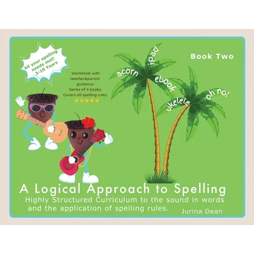 A Logical Approach to Spelling Book 2 Phonics Spelling: Phonics Spelling - Paperback