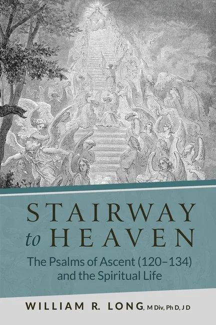 Stairway to Heaven: The Psalms of Ascent (120-134) and the Spiritual Life - Paperback