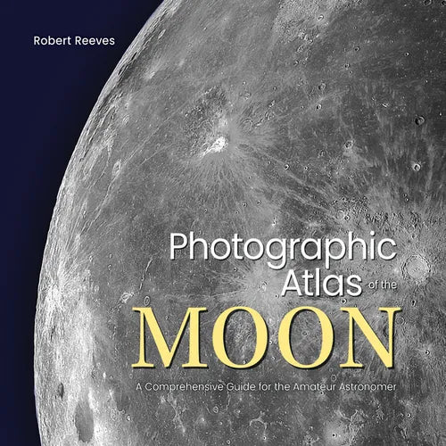Photographic Atlas of the Moon: A Comprehensive Guide for the Amateur Astronomer - Hardcover