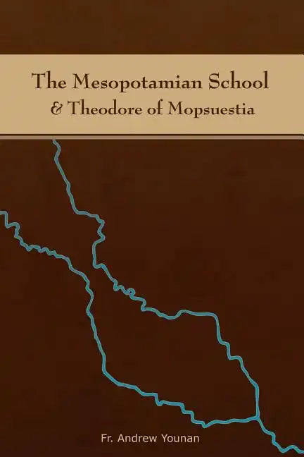 The Mesopotamian School & Theodore of Mopsuestia - Paperback
