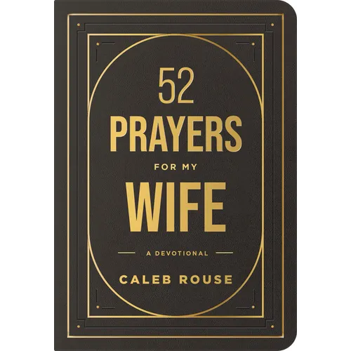 52 Prayers for My Wife: A Devotional to Build a Strong Marriage That Will Last a Lifetime - Imitation Leather