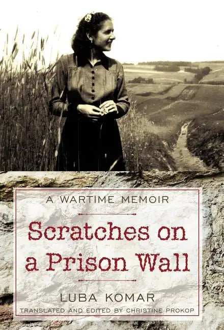 Scratches on a Prison Wall: A Wartime Memoir - Hardcover