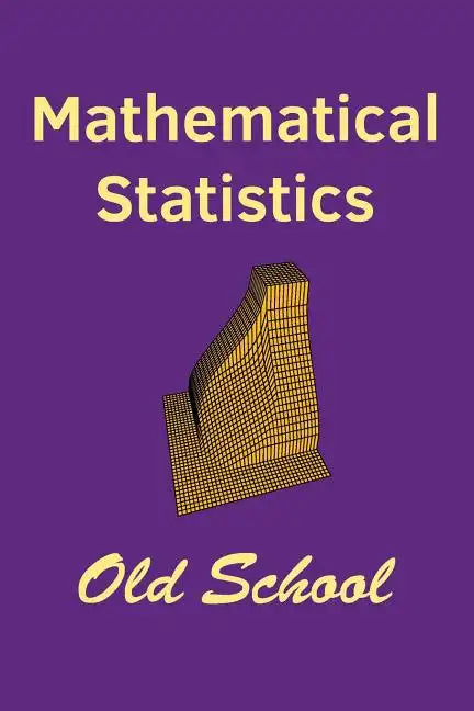 Mathematical Statistics: Old School - Paperback