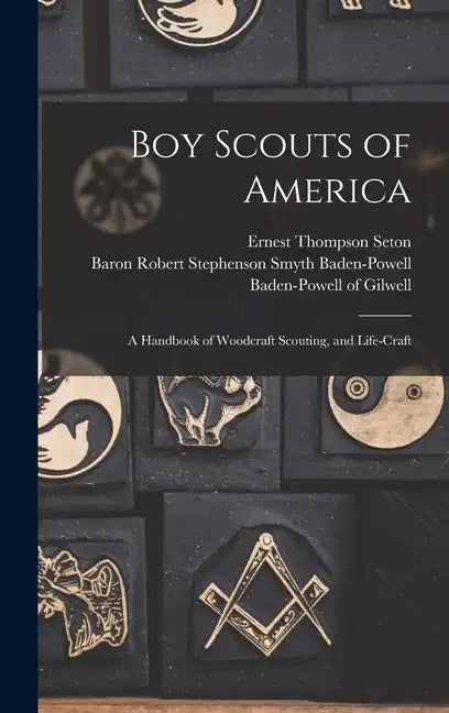 Boy Scouts of America: A Handbook of Woodcraft Scouting, and Life-craft - Hardcover