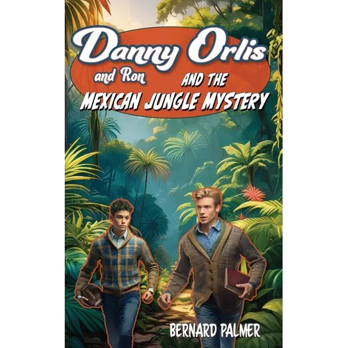 Danny and Ron Orlis and the Mexican Jungle Mystery - Paperback