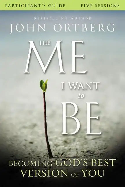 The Me I Want to Be Bible Study Participant's Guide: Becoming God's Best Version of You - Paperback
