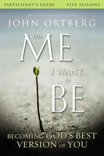 The Me I Want to Be Bible Study Participant's Guide: Becoming God's Best Version of You - Paperback