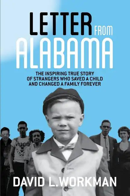 Letter from Alabama: The Inspiring True Story of Strangers Who Saved a Child and Changed a Family Forever - Paperback