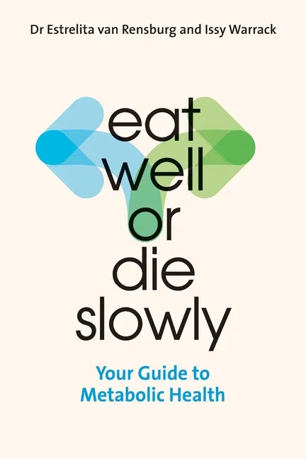 Eat Well or Die Slowly: Your Guide to Metabolic Health - Paperback