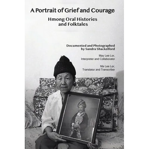 A Portrait of Grief and Courage: Hmong Oral Histories and Folktales - Paperback