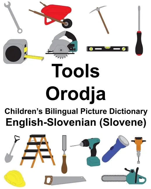 English-Slovenian (Slovene) Tools/Orodja Children's Bilingual Picture Dictionary - Paperback