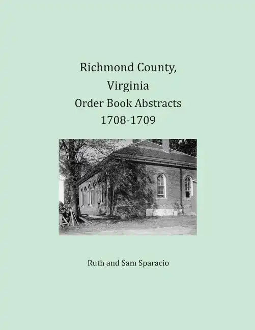 Richmond County, Virginia Order Book Abstracts 1708-1709 - Paperback